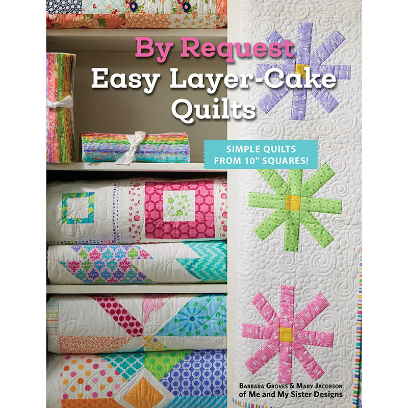 By Request Easy Layer-Cake Quilts Quilt Pattern Book by Me and My Sister Designs