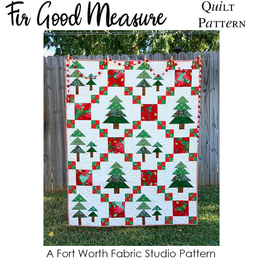 Fir Good Measure Quilt Pattern PDF Download – Fort Worth Fabric Studio –  Fort Worth Fabric Studio